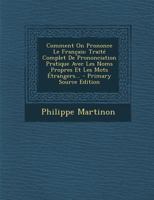Comment on Prononce Le Fran�ais: Trait� Complet de Prononciation Pratique Avec Les Noms Propres Et Les Mots �trangers... 1015990843 Book Cover
