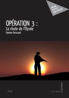 Opération 3: La chute de l'Élysée 2342372434 Book Cover