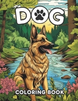 Dog Coloring Book: The Ultimate Anxiety-Busting Coloring Book Suitable for All Ages - Ideal for Thoughtful Gifts and Relaxation! B0CN4P5ZV3 Book Cover