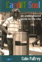 Cardiff Soul: An Underground Guide to the City 0862439094 Book Cover