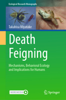 Death Feigning: Mechanisms, Behavioral Ecology and Implications for Humans (Ecological Research Monographs) 9819553180 Book Cover