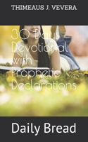 30 Days Devotional with Prophetic Declarations: Daily Bread B08CPJJVHR Book Cover