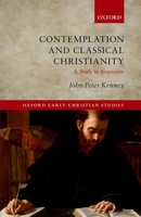 Contemplation and Classical Christianity: A Study in Augustine (Oxford Early Christian Studies) 0199563705 Book Cover