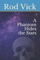 A Phantom Hides the Stars B08HG8YJ3Z Book Cover