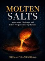 Molten Salts: Applications, Challenges, and Future Prospects in Energy Systems B0H1QZXJ7Y Book Cover
