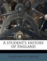 A Student's History of England, From the Earliest Times to 1885; Volume 2 1512073288 Book Cover