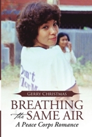 Breathing the Same Air: A Peace Corps Romance 1483429210 Book Cover