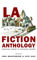 L.A. Fiction Anthology: Southland Stories by Southland Writers 1597095427 Book Cover