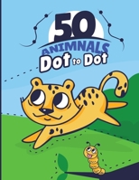 50 Animals Dot to Dot: Kids Coloring Activity Book Ages 3 -6 Challenging Fun Dot to Dot Puzzles For Boys and Girls Cute Animals B08VYBN9WH Book Cover