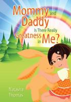 Mommy and Daddy Is There Really Greatness in Me? 1432787675 Book Cover