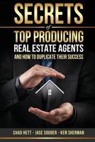Secrets Of Top Producing Real Estate Agents: ...and how to duplicate their success. 1512186686 Book Cover