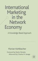 International Marketing in the Network Economy: Creation and Transfer of Marketing Knowledge in Multinational Corporations 0230515703 Book Cover