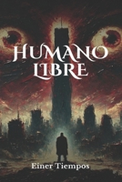Humano Libre (Spanish Edition) B0F7Y9TN9R Book Cover