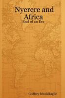 Nyerere and Africa: End of an Era 1931768757 Book Cover
