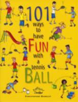 101 Ways to Have Fun with a Tennis Ball 1902322053 Book Cover