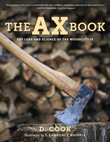 The Ax Book: The Lore and Science of the Woodcutter 0911469168 Book Cover