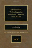 Volatilization Technologies for Removing Organics from Watervolatilization Technologies for Removing Organics from Water 0815511892 Book Cover