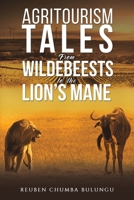 Agritourism Tales: From Wildebeests to the Lion's Mane 1398478938 Book Cover