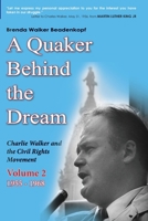 A Quaker Behind the Dream: Charlie Walker and the Civil Rights Movement (Volume 2, 1955-1968) 1953114628 Book Cover