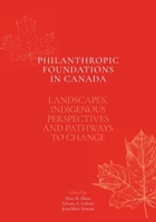 Philanthropic Foundations in Canada: Landscapes, Indigenous Perspectives and Pathways to Change 0228830036 Book Cover