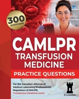 CAMLPR Transfusion Medicine Practice Questions B0H3F7R32H Book Cover