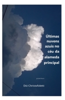 Últimas nuvens azuis no céu da alameda principal: poemas 165202221X Book Cover