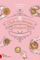 LE CLUB DES DAMES D'ARGENT V 01 AVANT 2764815271 Book Cover