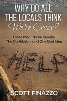 Why Do All the Locals Think We're Crazy? 1496108507 Book Cover