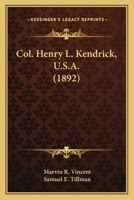 Col. Henry L. Kendrick, U.S.A. (1892) 1146186258 Book Cover