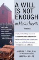 A Will Is Not Enough in Massachusetts 1932464182 Book Cover