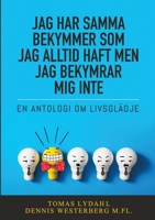 Jag har samma bekymmer som jag alltid haft men jag bekymrar mig inte: En antologi om livsglädje (Swedish Edition) 9178518342 Book Cover