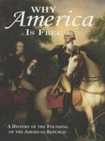 Why America is free: A history of the founding of the American Republic, 1750-1800 0931917298 Book Cover