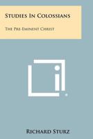 Studies in Colossians: The Pre-Eminent Christ B0007DXB60 Book Cover