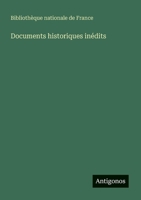Documents historiques inédits 356321297X Book Cover