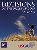 Decisions on the Rules of Golf 2012-2013 0600623947 Book Cover