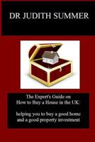 The Expert's Guide on How to Buy a House in the UK: helping you to buy a good home and a good property investment (Simma Properties property investment guides Book 1) 1540553132 Book Cover