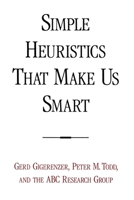 Simple Heuristics That Make Us Smart 0195143817 Book Cover