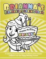 Brianna's Birthday Coloring Book Kids Personalized Books : A Coloring Book Personalized for Brianna That Includes Children's Cut Out Happy Birthday Posters 1984138278 Book Cover