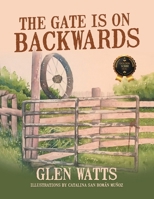 The Gate is on Backwards B0DQVNXHG4 Book Cover