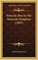 Princely Men in the Heavenly Kingdom 1165679949 Book Cover