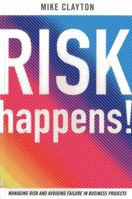 Risk Happens: Managing Risk and Avoiding Failure in Business Projects 9814328308 Book Cover