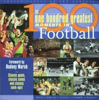 The One Hundred Greatest Moments in Football 1903009170 Book Cover