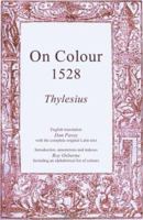 On Colours 1528: A Translation from Latin 1581125801 Book Cover