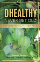 Dhealthy: Never Get Old B0FDYQNW3M Book Cover