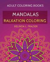 Adult Coloring Book : Madalas Relaxation Coloring: Mandala Coloring Book, Stress Relieving Patterns, Coloring Books For Adults, Adult Coloring Book, Meditation Coloring Book 1534851496 Book Cover