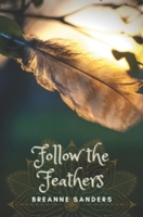 Follow the Feathers: A Novella B09J7F5HWD Book Cover