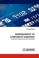 MANAGEMENT OF CORPORATE EARNINGS: Incentives, Measurement and Constraints 3844329161 Book Cover