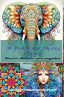 100 Vivid Visions - Coloring Positivity: Adult Coloring Book (Inspired Imaginations) 2898640425 Book Cover
