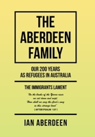 The Aberdeen Family: Our 200 Years as Refugees in Australia 1984506870 Book Cover