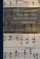 The Christan Psalmist or Selected and Original 1017167796 Book Cover